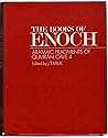 The Books of Enoch: Aramaic fragments of Qumrân Cave 4 The Books of Enoch: Aramaic fragments of Qumrân Cave 4