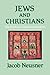 Jews and Christians: The Myth of a Common Tradition (Non-Dominant Ethnic Groups in Europe) by Jacob Neusner (2012-03-05)
