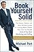 Book Yourself Solid( The Fastest Easiest and Most Reliable System for Getting More Clients Than You Can Handle Even If You Hate Marketing)[BK YOURSELF SOLID REV/E][Paperback]