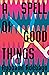 A Spell of Good Things