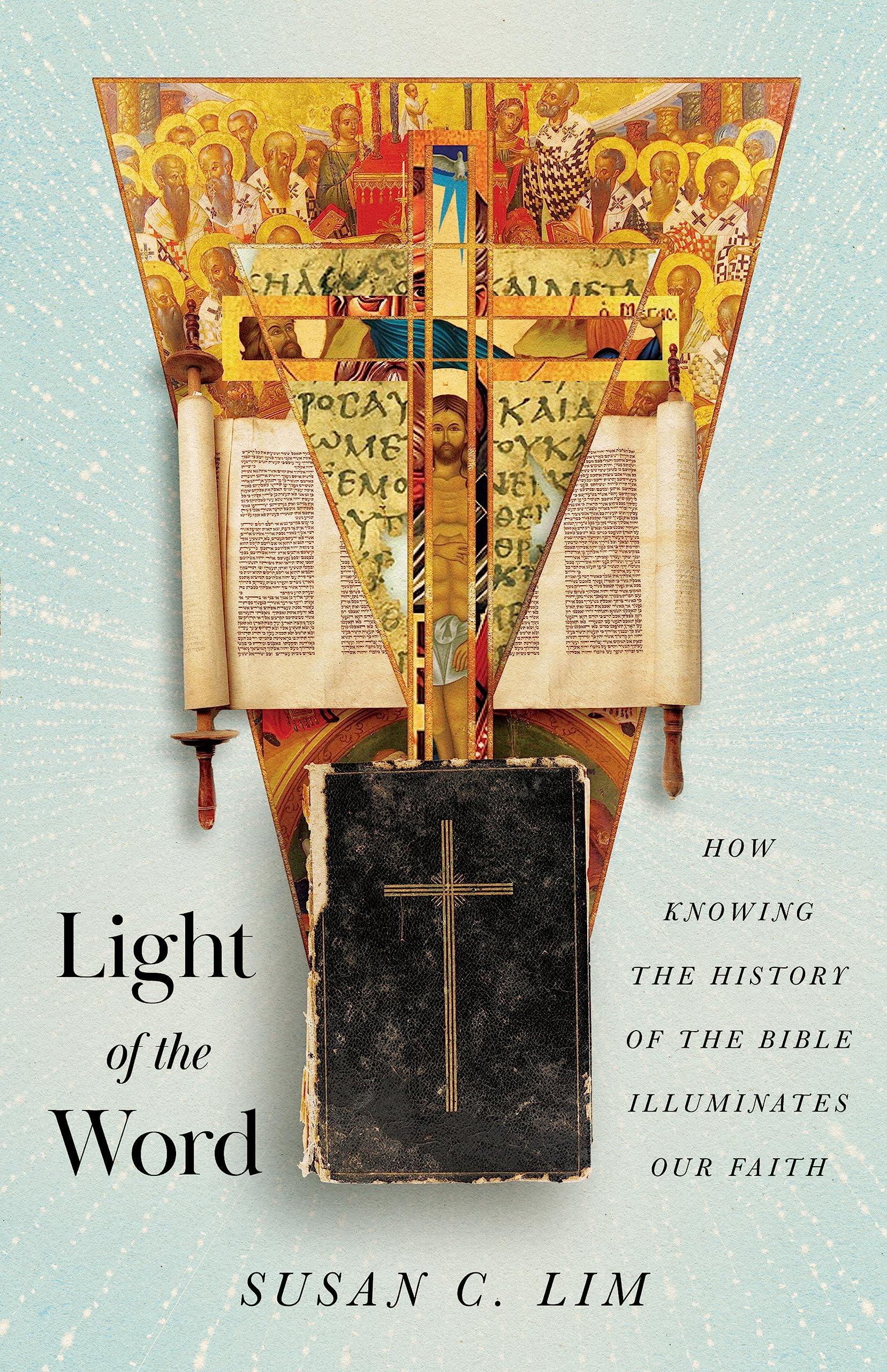 Light of the Word: How Knowing the History of the Bible Illuminates Our Faith (Kindle Edition)