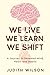 WE LIVE. WE LEARN. WE SHIFT