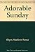 Adorable Sunday by Marlene Fanta Shyer (1986-10-01)