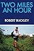 Two Miles An Hour by Robert E Buckley (2013-07-28)