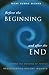 Before the Beginning and After the End: Beyond the Universe of Physics by Rishi Kumar Mishra (2005-01-01)