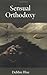 Sensual Orthodoxy by Debbie Blue (2003-01-15)