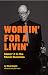 Workin' For A Livin': Makin' It In The Music Business