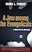 A Jew Among the Evangelicals: A Guide for the Perplexed by Mark I. Pinsky (3-Aug-2006) Paperback