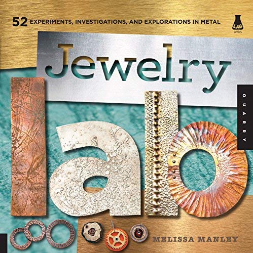Jewelry Lab: 52 Experiments, Investigations, and Explorations in Metal (Lab (Quarry Books)) by Melissa Manley (1-Sep-2011) Flexibound