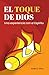 EL TOQUE DE DIOS: Una exper...