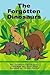 THE FORGOTTEN DINOSAURS