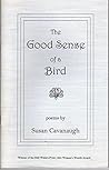 The Good Sense of a Bird: Poems