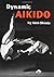 Dynamic Aikido (Bushido--Th...