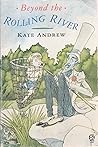 Beyond the Rolling River by Kate Andrew