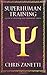 Superhuman Training: A Guide to Unleashing Your Supernatural Powers