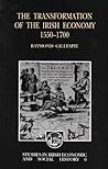 The Transformation of the Irish Economy, 1550 1700 (Studies in Irish Economic and Social History, #6)