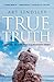 True Truth: Defending Absolute Truth in a Relativistic World by Art Lindsley (2004-05-08)
