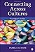 Connecting Across Cultures: The Helper's Toolkit by Hays, Pamela A. (2012) Paperback
