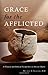 Grace for the Afflicted: A Clinical and Biblical Perspective on Mental Illness by Matthew S. Stanford (2008-10-18)