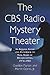 The CBS Radio Mystery Theater: An Episode Guide and Handbook to Nine Years of Broadcasting, 1974-82