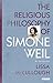 The Religious Philosophy of Simone Weil: An Introduction by Lissa McCullough (2014-03-27)