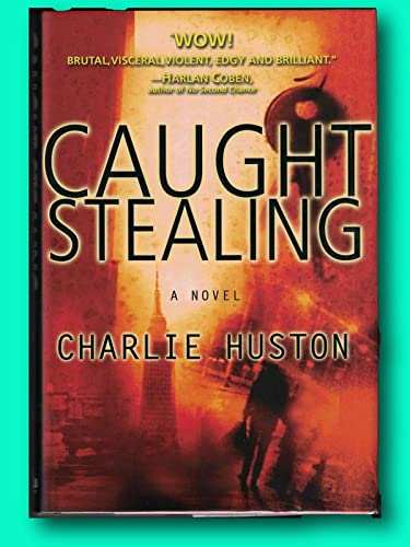 Rare Charlie HUSTON / Caught Stealing Signed 1st Edition 2004 [Hardcover] HUSTON, Charlie