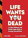 Life Wants You De...