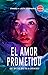 El amor prometido: Novela S...