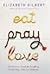 Eat, Pray, Love by Elizabeth Gilbert
