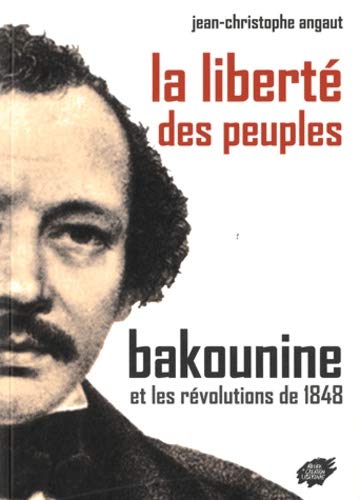 La liberté des peuples Bakounine et les révolutions de 1848 (Paperback)
