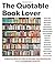 The Quotable Book Lover (2013-07-01)