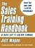 [The Sales Training Handbook: 52 Mini-seminars for Sales Managers and Sales Trainers] (By: Jeff Magee) [published: July, 2001]