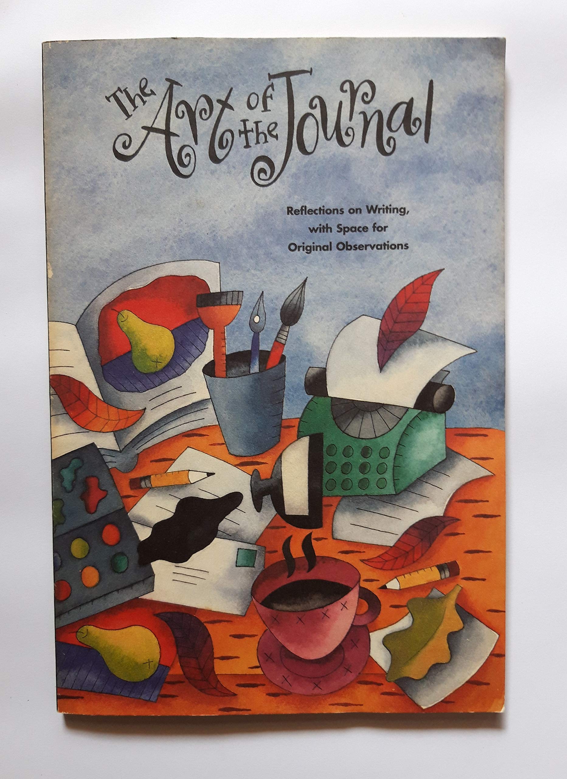 The Art of the Journal: Reflections on Writing, With Space for Original Observations (Paperback)