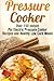 Pressure Cooker: Over 150 Instant Pot Electric Pressure Cooker Recipes and Healthy Low Carb Meals (Instant Pot Pressure Cooking) by Erica Shaw (2016-02-16)
