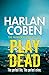 Play Dead by Harlan Coben by Harlan Coben