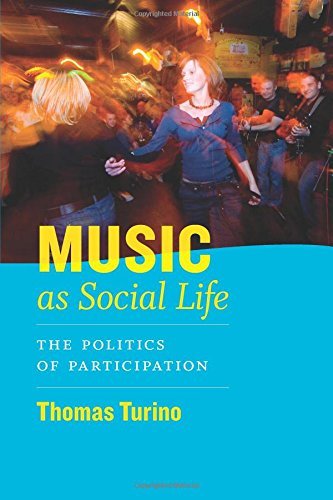 [Music as Social Life: The Politics of Participation (Chicago Studies in Ethnomusicology)] [By: Turino, Thomas] [October, 2008]