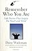 Remember Who You Are by Daisy Wademan, Kim Clark, Rosabeth Moss Kanter. (Harvard Business Review Press,2004) [Hardcover]
