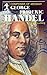 George Frideric Handel, Composer of Messiah (Sowers) by Charl... by Charles Ludwig