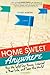 Home Sweet Anywhere: How We Sold Our House, Created a New Life, and Saw the World by Martin, Lynne (April 15, 2014) Paperback