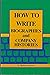 How to Write Biographies and Company Histories by Richard Sawyer