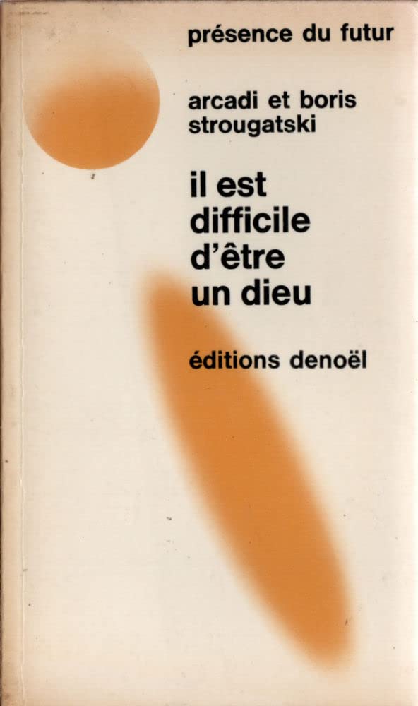 Il est difficile d'être un dieu