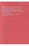 Historical, Cultural, Socio-Political and Economic Perspectives on Europe Historical, Cultural, Socio-Political and Economic Perspectives on Europe