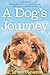 A Dog's Journey by W. Bruce Cameron