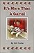 It's More Than a Game! by Bill Collar