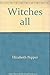Witches all: A treasury from past editions of the Witches' almanac by Elizabeth Pepper (1977-05-03)