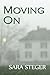 Moving On by Sara L Steger (2014-10-10)