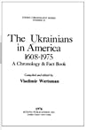 The Ukrainians in America, 1608-1975: A Chronology and Fact Book (Ethnic Chronology Series) The Ukrainians in America, 1608-1975: A Chronology and Fact Book (Ethnic Chronology Series)