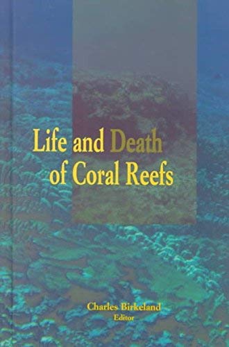 [(Life and Death of Coral Reefs)] [By (author) Charles Birkeland] published on (January, 1997)