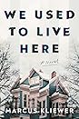 We Used to Live Here by Marcus Kliewer We Used to Live Here by Marcus Kliewer