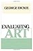 Evaluating Art by Dickie, George (1990)